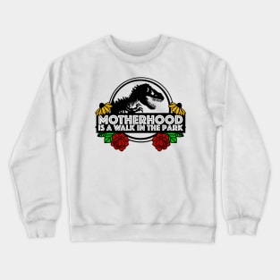 Motherhood is a walk in the park! Crewneck Sweatshirt